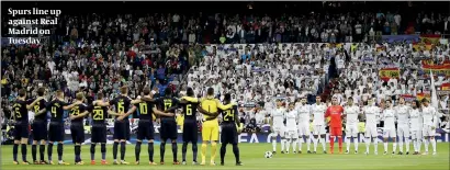  ?? PHOTO: GETTY IMAGES ?? Spurs line up against Real Madrid on Tuesday
