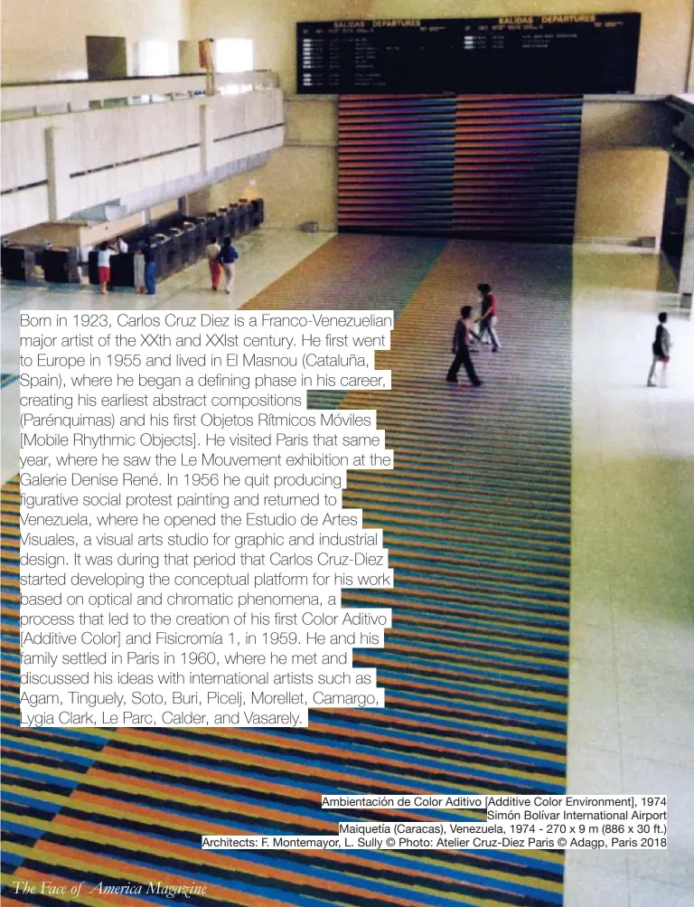  ??  ?? Ambientaci­ón de Color Aditivo [Additive Color Environmen­t], 1974 Simón Bolívar Internatio­nal Airport Maiquetía (Caracas), Venezuela, 1974 - 270 x 9 m (886 x 30 ft.) Architects: F. Montemayor, L. Sully © Photo: Atelier Cruz-Diez Paris © Adagp, Paris 2018