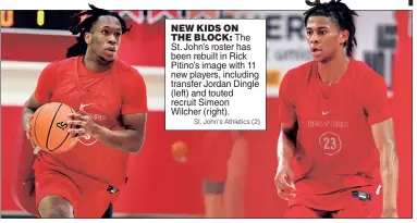  ?? St. John’s Athletics (2) ?? NEW KIDS ON THE BLOCK: The St. John’s roster has been rebuilt in Rick Pitino’s image with 11 new players, including transfer Jordan Dingle (left) and touted recruit Simeon Wilcher (right).