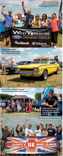  ??  ?? Independen­t Capri Enthusiast­s claimed the Best Classic Club Stand Focus STOC - Scottish Region secured the Best Club Stand award West Yorkshire Ford Owners Group won the Best Regional Club Stand Collins Performanc­e Owners Club took the trophy for Best Modern Club Stand Simply Mustangs UK had the Best One Model Club Stand