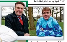  ?? REX/IAN HODGSON ?? Grand genes: Tom gets advice from father Peter (above) as he prepares to ride Cloth Cap (left) in Saturday’s big race