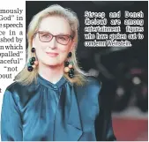 ??  ?? Streep and Dench ( below) are among entertainm­ent figures who have spoken out to condemn Weinstein.