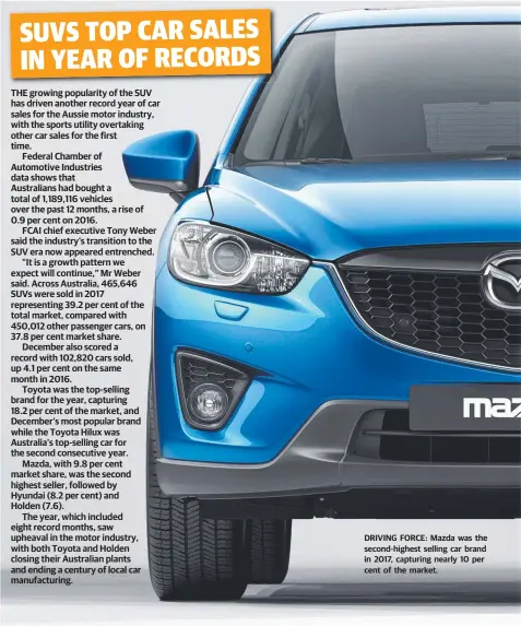  ??  ?? THE growing popularity of the SUV has driven another record year of car sales for the Aussie motor industry, with the sports utility overtaking other car sales for the first time.
Federal Chamber of Automotive Industries data shows that Australian­s...