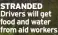  ?? ?? STRANDED Drivers will get food and water from aid workers