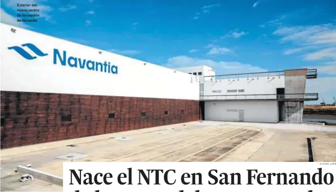  ?? ´´ÁLVARO JAÉN ?? Exterior del nuevo centro de formación de Navantia