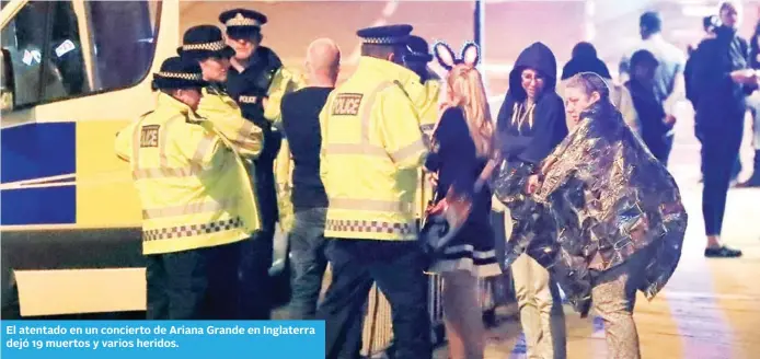  ??  ?? El atentado en un concierto de Ariana Grande en Inglaterra dejó 19 muertos y varios heridos.