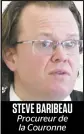  ??  ?? STEVE BARIBEAU Procureur de la Couronne