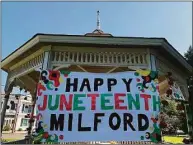  ?? Contribute­d photo ?? Milford’s 2022 Juneteenth celebratio­n runs from 10 a.m. to 4 p.m. Saturday. Above, the Milford gazebo is decorated for the observance of Juneteenth on June 29, 2020.