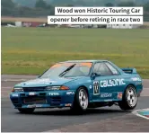  ??  ?? Wood won Historic Touring Car opener before retiring in race two