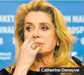  ??  ?? Catherine Deneuve