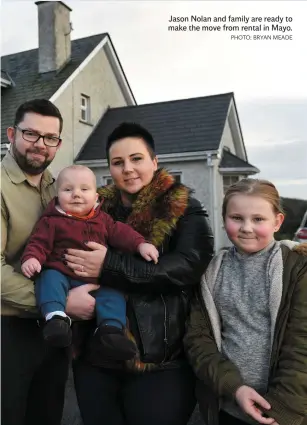  ??  ?? Jason Nolan and family are ready to make the move from rental in Mayo. PHOTO: BRYAN MEADE