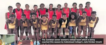  ??  ?? The Zambian senior women’s netball team which is being coached this season by Gateshead College’s Julie Kimber (inset)