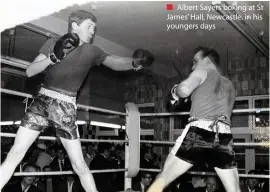  ??  ?? ■ Albert Sayers boxing at St James’ Hall, Newcastle, in his youngers days