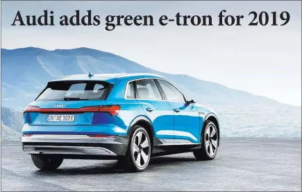 ?? Audi ?? The e-tron’s ride height can be lowered to cheat the wind and get more battery range, or it can be raised up to 2 inches for ground clearance. The e-tron is an all-wheel-drive EV with an electric motor at the front and one at the rear.