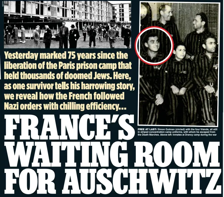  ??  ?? FREE AT LAST: Simon Gutman (circled) with the four friends, all still in striped concentrat­ion camp uniforms, with whom he escaped from the Death Marches. Above left: Inmates at Drancy camp during the war