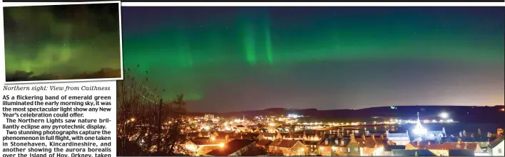  ??  ?? Heaven up here: A green glow lights up the sky above the town of Stonehaven, Kincardine­shire, in the early hours of the New Year