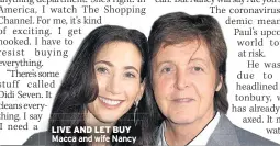  ??  ?? LIVE AND LET BUY Macca and wife Nancy