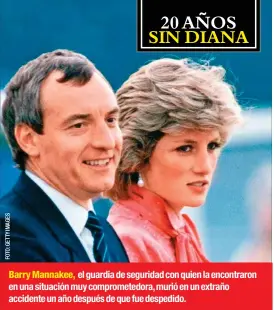  ??  ?? Barry Mannakee, el guardia de seguridad con quien la encontraro­n en una situación muy compromete­dora, murió en un extraño accidente un año después de que fue despedido.