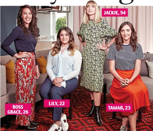  ??  ?? Starting again … in a start-up: Jackie and her much-younger boss and colleagues JACKIE, 54 LILY, 22 BOSS GRACE, 26 TAMAR, 23