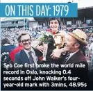 ??  ?? Seb Coe first broke the world mile record in Oslo, knocking 0.4 seconds off John Walker’s fouryear-old mark with 3mins, 48.95s