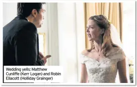  ??  ?? Wedding yells: Matthew Cunliffe (Kerr Logan) and Robin Ellacott (Holliday Grainger)