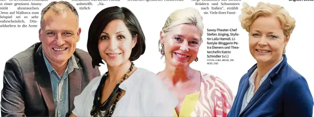  ??  ?? Savoy-Theater-Chef Stefan Jürging, Stylistin Laila Hamidi, Lifestyle-Bloggerin Petra Dieners und Theaterche­fin Katrin Schindler (v.l.)