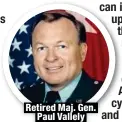  ?? ?? Retired Maj. Gen.
Paul Vallely