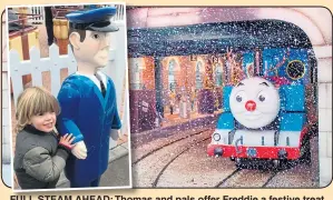  ??  ?? FULL STEAM AHEAD: Thomas and pals offer Freddie a festive treat