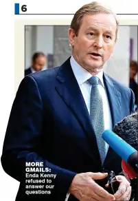  ??  ?? more gmails: Enda Kenny refused to answer our questions