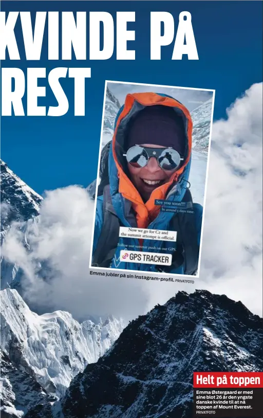  ?? PRIVATFOTO ?? Helt på toppen
Emma Østergaard er med sine blot 26 år den yngste danske kvinde til at nå toppen af Mount Everest.