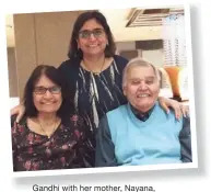  ??  ?? Gandhi with her mother, Nayana, and Kanti, her father.