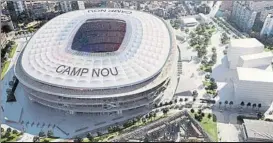  ?? FOTO: FCB ?? El futuro Camp Nou puede tener muy pronto sponsor para darle apellido