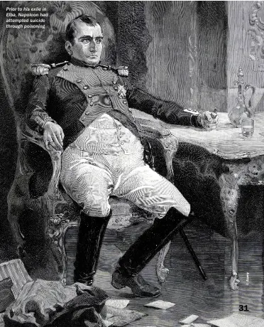  ??  ?? Prior to his exile in Elba, Napoleon had attempted suicide through poisoning