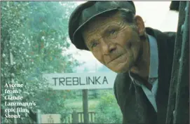  ??  ?? A scene from Claude Lanzmann’s epic film, Shoah