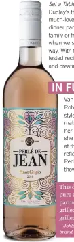  ??  ?? This dry, slightly-sparkling wine is a pure expression of summer and will partner very well with pork chops and grilled peaches, summer salads, sushi, grilled vegetables and fresh berries. – Johline Barnardt, Perlé de Jean brand manager