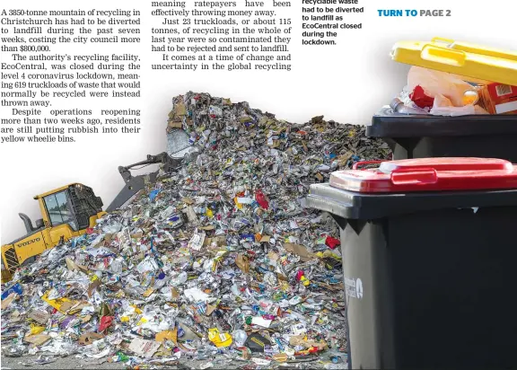  ??  ?? Thousands of tonnes of recyclable waste had to be diverted to landfill as EcoCentral closed during the lockdown.