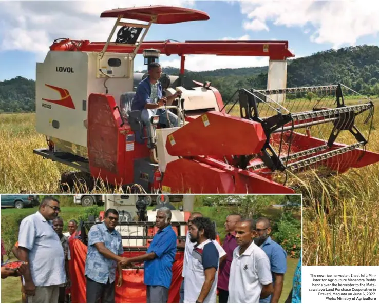  ?? Photo: Ministry of Agricultur­e ?? The new rice harvester. Inset left: Minister for Agricultur­e Mahendra Reddy hands over the harvester to the Matasawale­vu Land Purchase Cooperativ­e in Dreketi, Macuata on June 6, 2022.