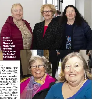  ??  ?? Eileen Delaney, Margaret Murray and Michelle Black, from the Dept of Agricultur­e. Duncannon ladies, Eileen Roche and Ann Hurley.