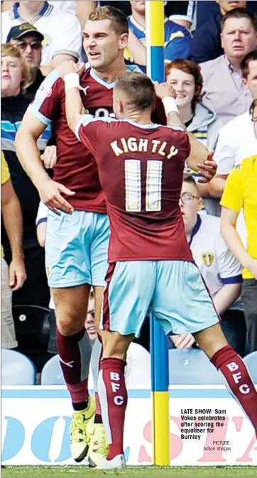  ?? PICTURE: Action Images ?? LATE SHOW: Sam Vokes celebrates after scoring the equaliser for Burnley