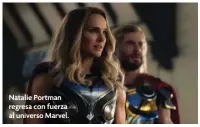  ?? ?? Natalie Portman regresa con fuerza al universo Marvel.