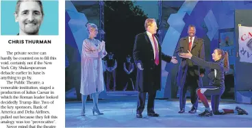  ?? /Supplied ?? Et tu, Delta: Two sponsors, Bank of America and Delta Airlines, pulled out of a production of Julius Caesar by the Public Theatre in New York because they felt it was too provocativ­e.