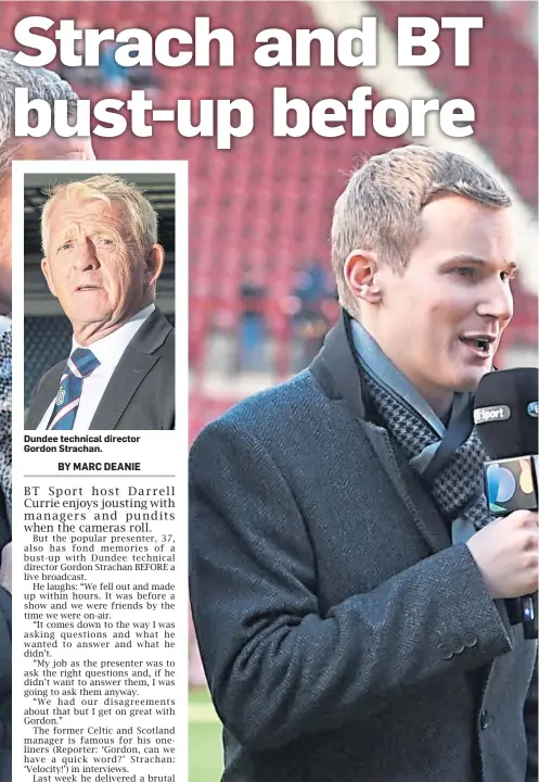  ??  ?? Dundee technical director Gordon Strachan.
BT presenter Darrell Currie (left) admits Gordon Strachan has ‘some very