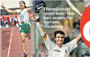  ?? PHOTOS: AFP AND HT ?? (From left) Pinki Pramanik and Sourav Ganguly’s biopics have been confirmed