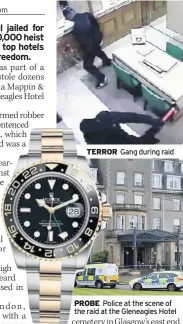  ??  ?? TERROR Gang during raid PROBE Police at the scene of the raid at the Gleneagles Hotel