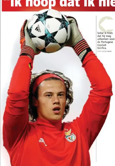  ?? FOTO PHOTO NEWS ?? Svilar is trots dat hij mag uitkomen voor de Portugese topclub Benfica.