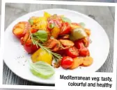  ??  ?? Mediterran­ean veg: tasty, colourful and healthy