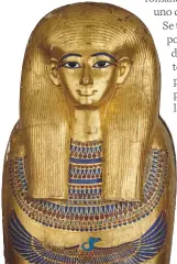  ??  ?? SARCÓFAGO DE YUYA
La momia de Yuya, bisabuelo de Tutankhamó­n, se encontró en el interior de este ataúd cubierto de oro en su tumba del Valle de los Reyes. Museo Egipcio, El Cairo.
ARALDO DE LUCA