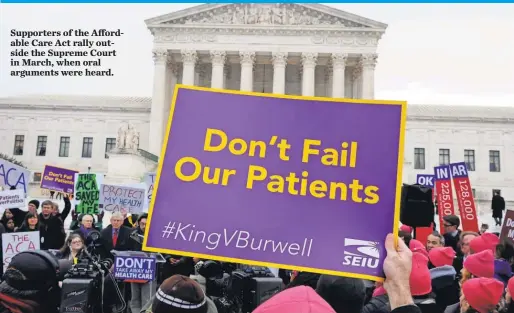  ?? JACK GRUBER, USA TODAY ?? Supporters of the Affordable Care Act rally outside the Supreme Court in March, when oral arguments were heard.