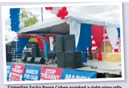  ?? YOUTUBE ?? Comedian Sacha Baron Cohen pranked a right-wing rally in Washington this past weekend.