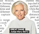  ??  ?? GREAT DAME Judge Mary Berry